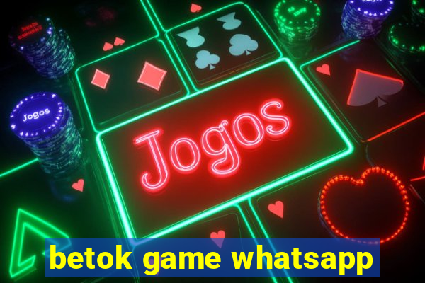 betok game whatsapp